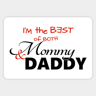 I'm The Best Of Both Mommy & Daddy Sticker